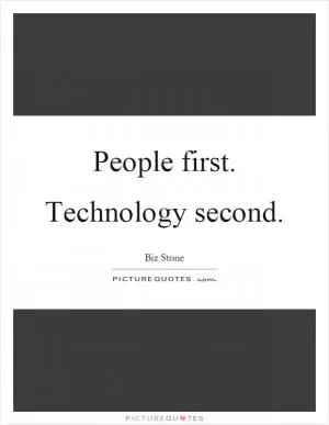 People first. Technology second Picture Quote #1