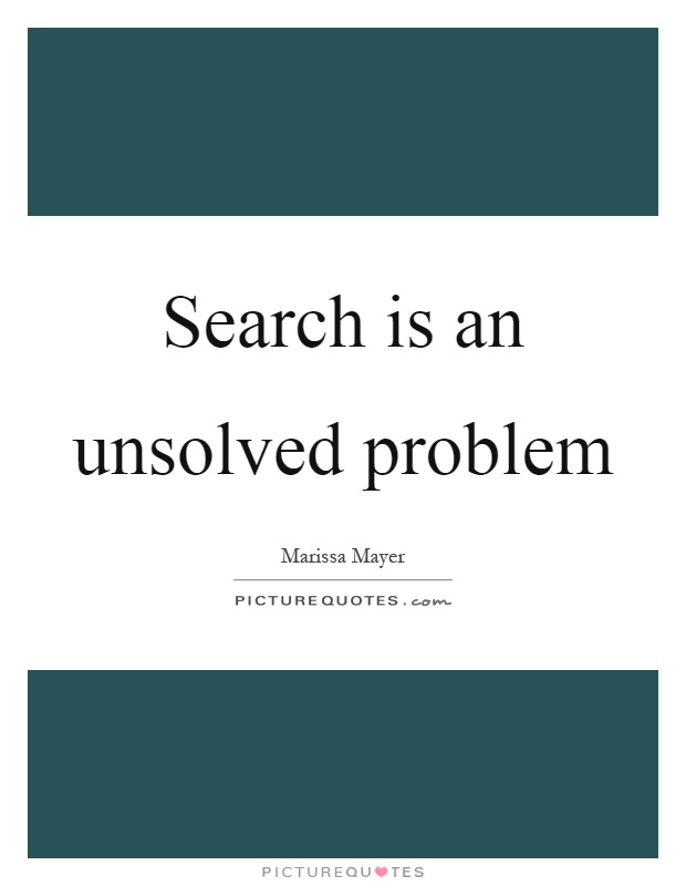 Search is an unsolved problem Picture Quote #1