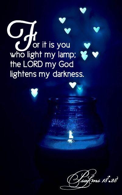 For it is you who light my lamp; the Lord my God lightens my darkness Picture Quote #1