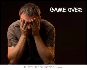 Game over Picture Quote #1