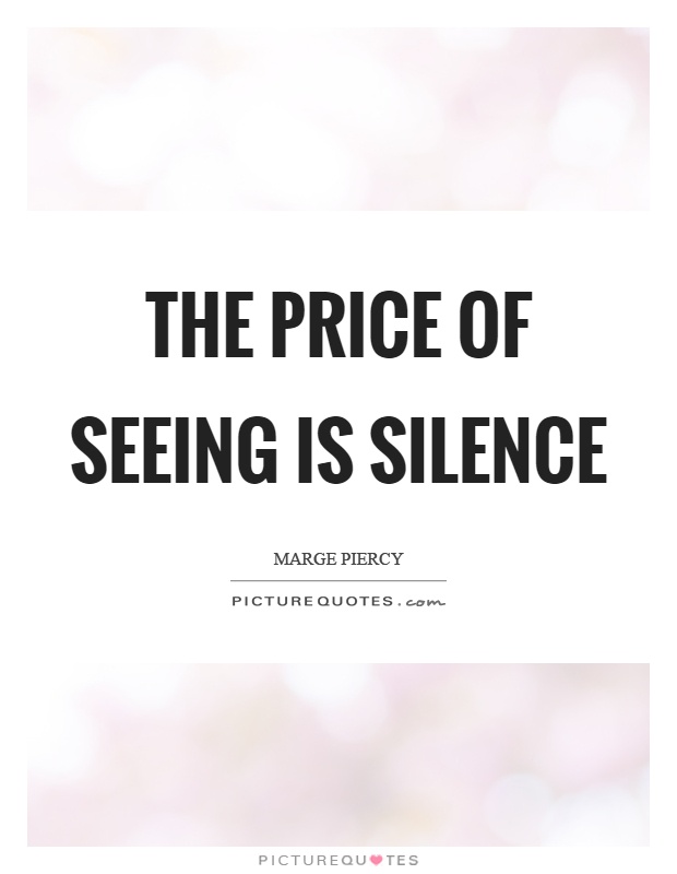 The price of seeing is silence Picture Quote #1