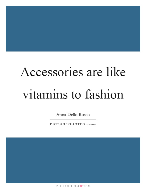 Accessories are like vitamins to fashion Picture Quote #1