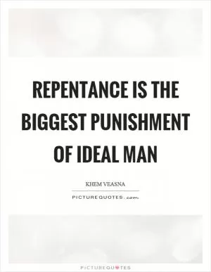 Repentance is the biggest punishment of ideal man Picture Quote #1