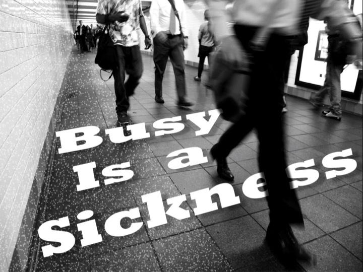 Busy is a sickness Picture Quote #1