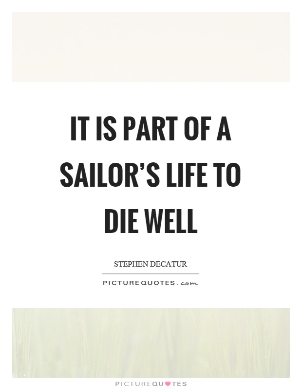 It is part of a sailor's life to die well Picture Quote #1