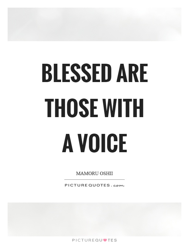 Blessed are those with a voice Picture Quote #1