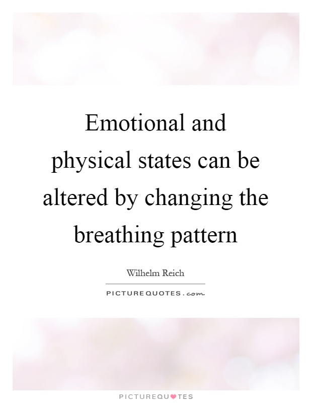 Emotional and physical states can be altered by changing the breathing pattern Picture Quote #1