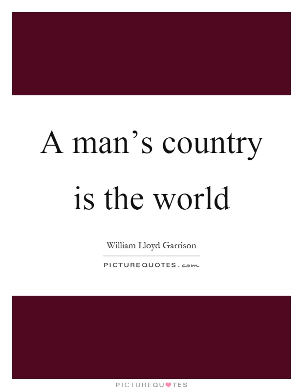 A man's country is the world Picture Quote #1