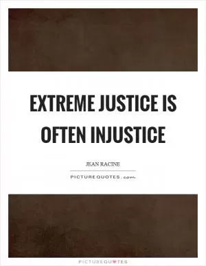 Extreme justice is often injustice Picture Quote #1