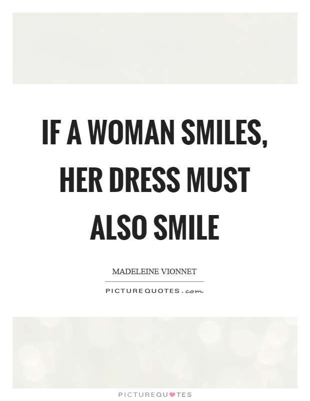 If a woman smiles, her dress must also smile Picture Quote #1