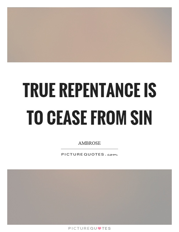 True repentance is to cease from sin Picture Quote #1