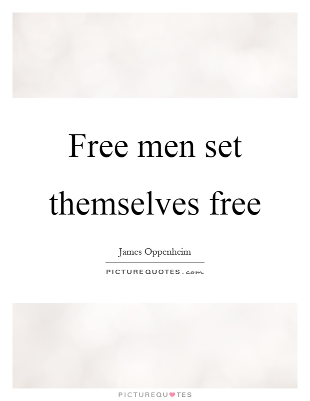Free men set themselves free Picture Quote #1