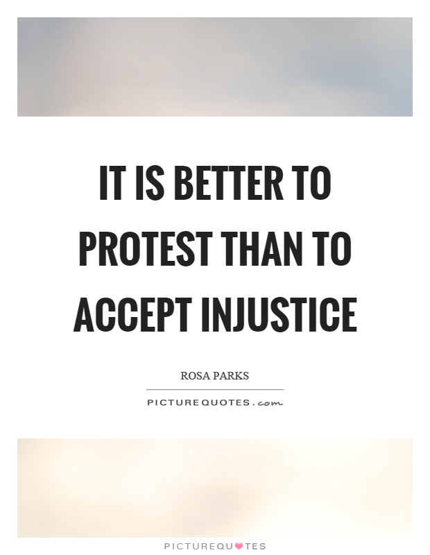 It is better to protest than to accept injustice Picture Quote #1