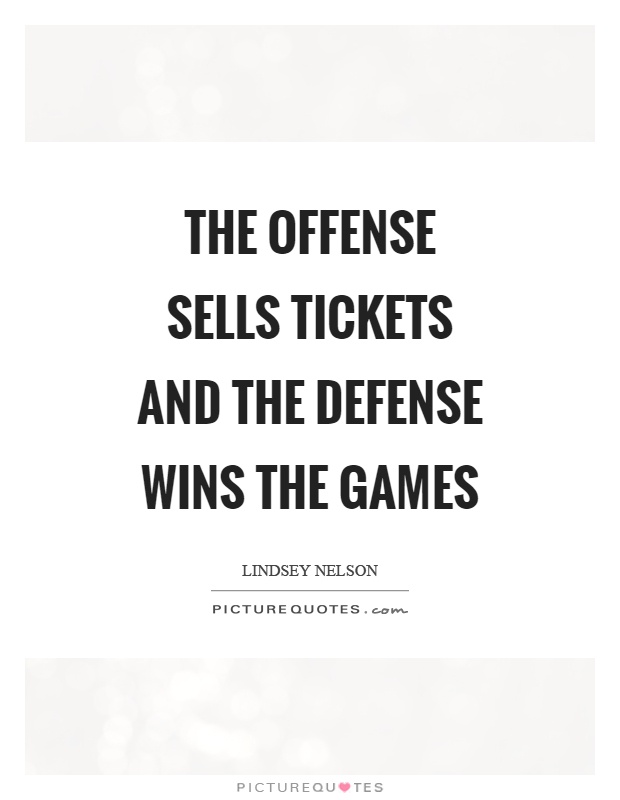 The offense sells tickets and the defense wins the games Picture Quote #1