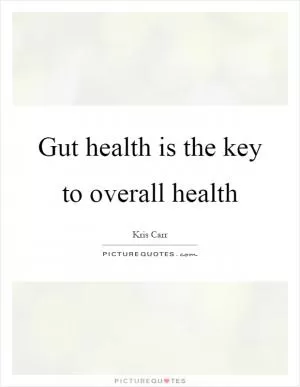 Gut health is the key to overall health Picture Quote #1