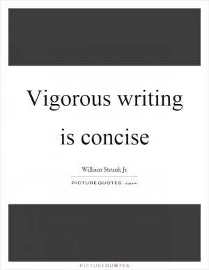 Vigorous writing is concise Picture Quote #1
