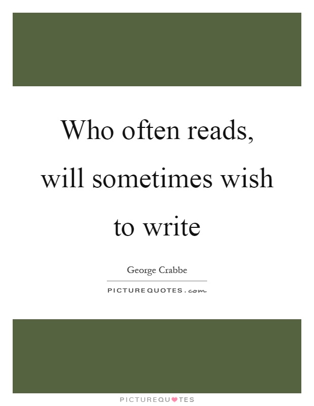 Who often reads, will sometimes wish to write Picture Quote #1