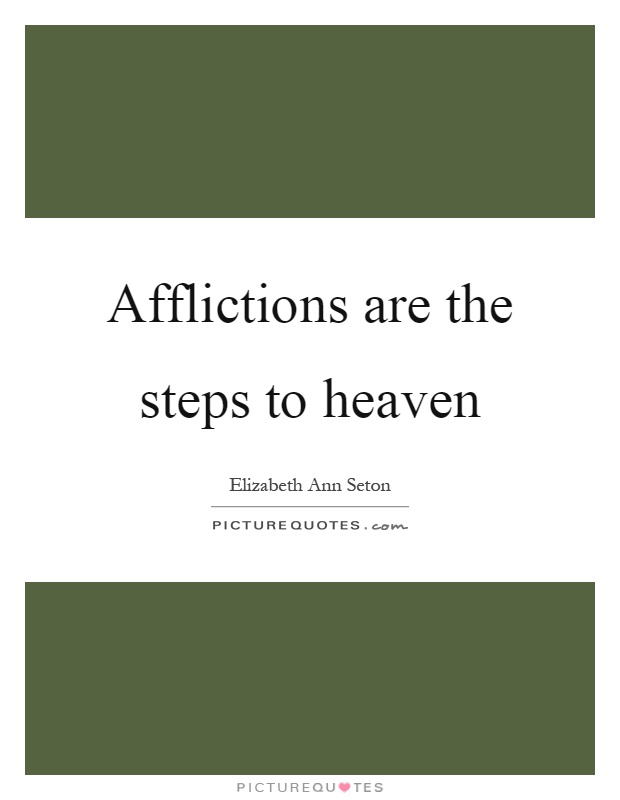 Afflictions are the steps to heaven Picture Quote #1