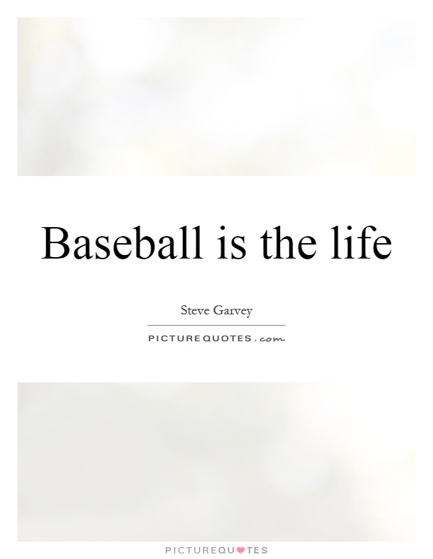 Baseball is the life Picture Quote #1