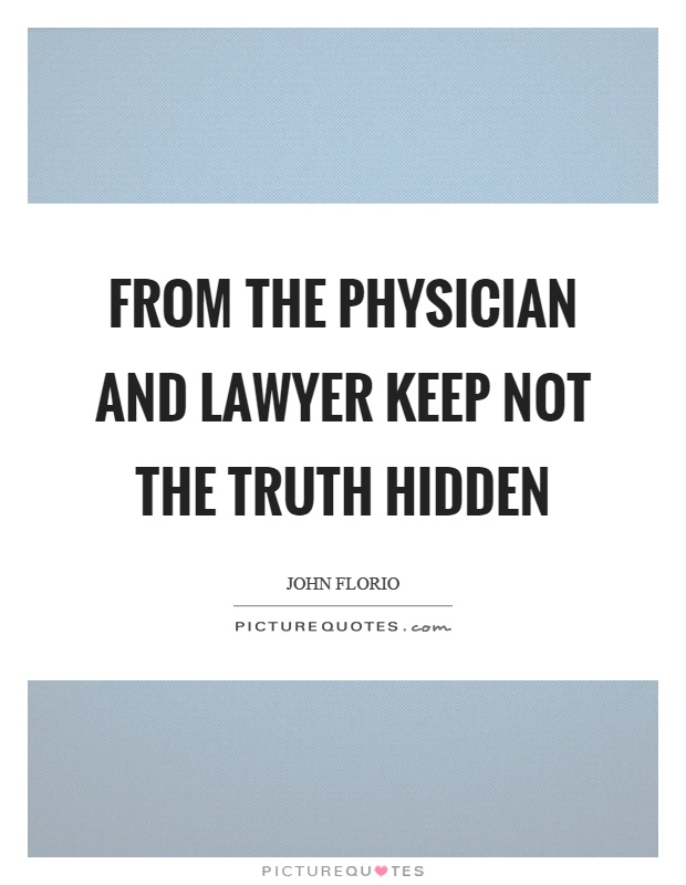 From the physician and lawyer keep not the truth hidden Picture Quote #1