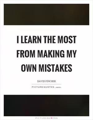 I learn the most from making my own mistakes Picture Quote #1
