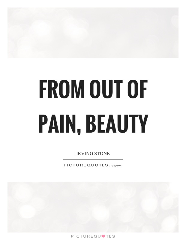 From out of pain, beauty Picture Quote #1