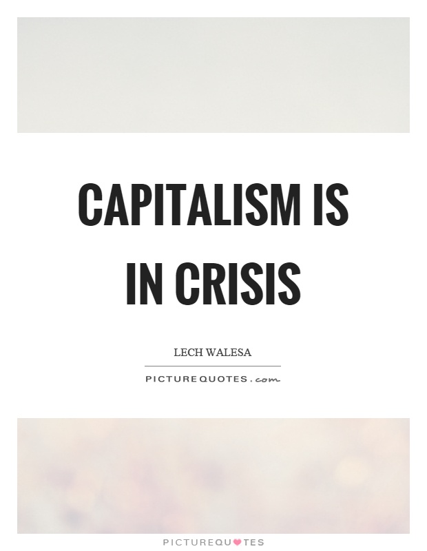 Capitalism is in crisis Picture Quote #1