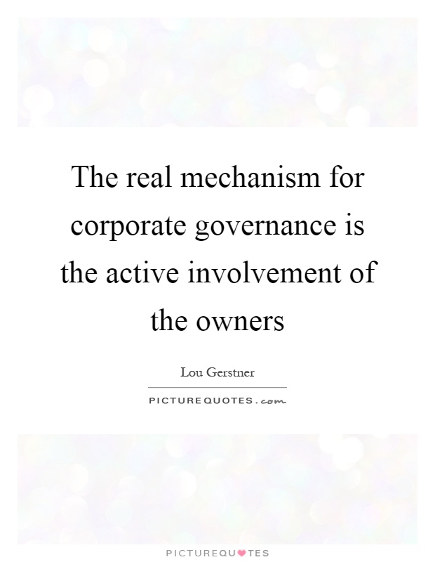 The real mechanism for corporate governance is the active involvement of the owners Picture Quote #1