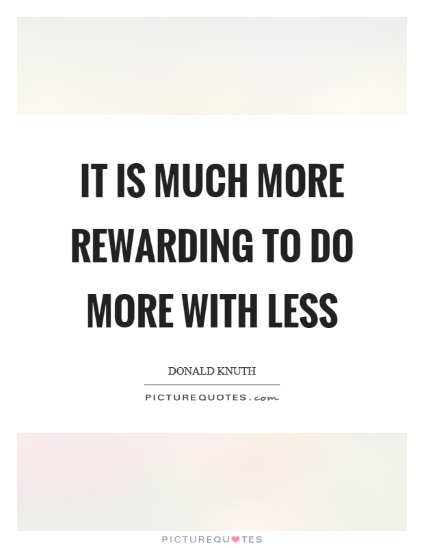 Do More With Less Quote / If We Do More With Less Our Response Will Be ...