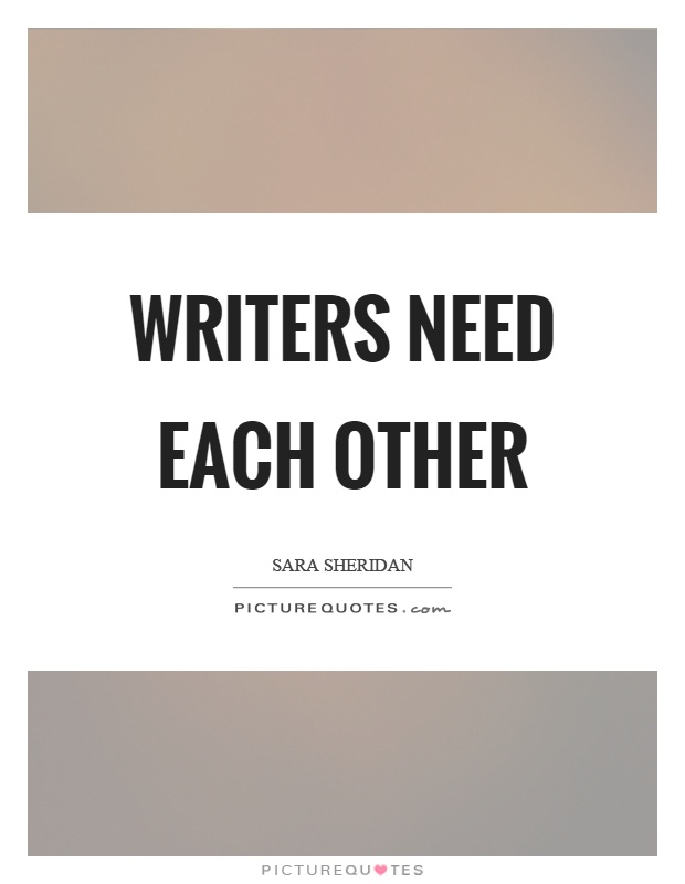Writers need each other Picture Quote #1