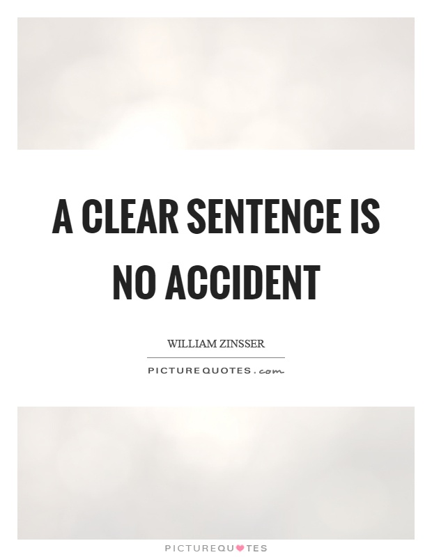 A clear sentence is no accident Picture Quote #1