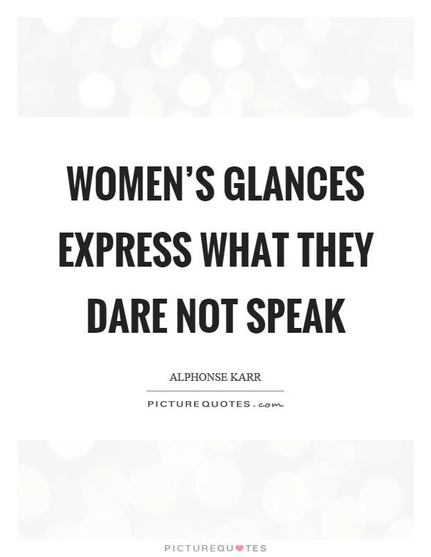 Women's glances express what they dare not speak Picture Quote #1