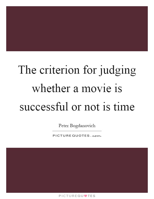 The criterion for judging whether a movie is successful or not is time Picture Quote #1