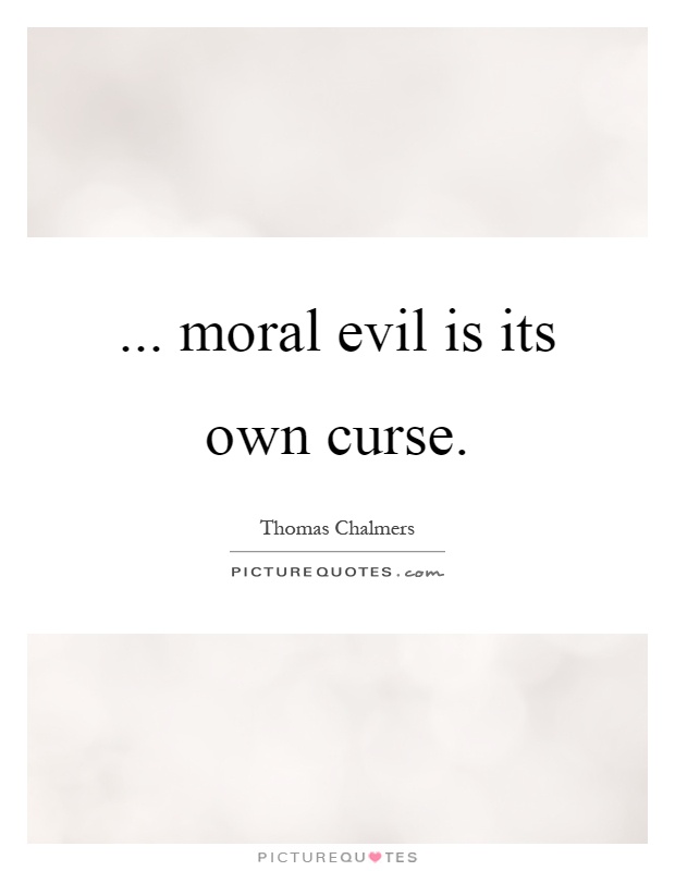 ... moral evil is its own curse Picture Quote #1