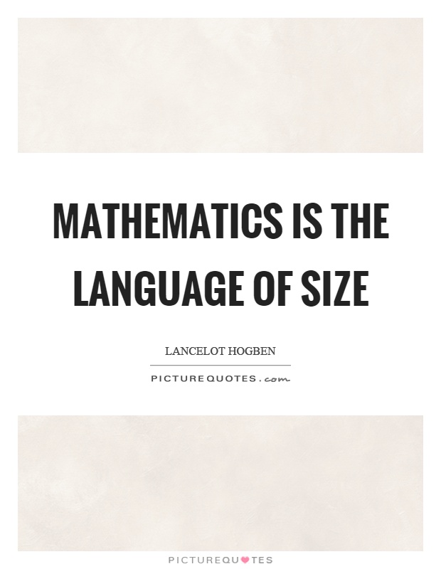 Mathematics is the language of size Picture Quote #1
