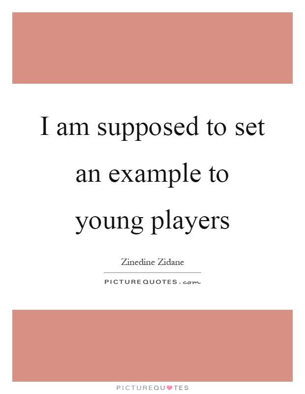 I am supposed to set an example to young players Picture Quote #1