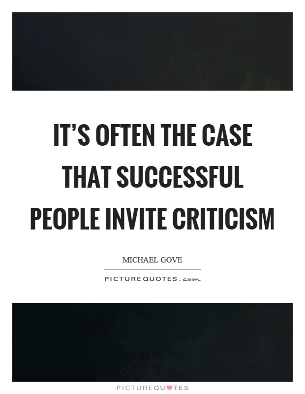 It's often the case that successful people invite criticism Picture Quote #1