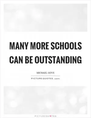 Many more schools can be outstanding Picture Quote #1