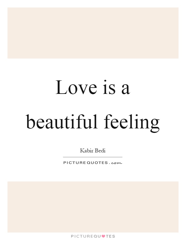 Love is a beautiful feeling Picture Quote #1