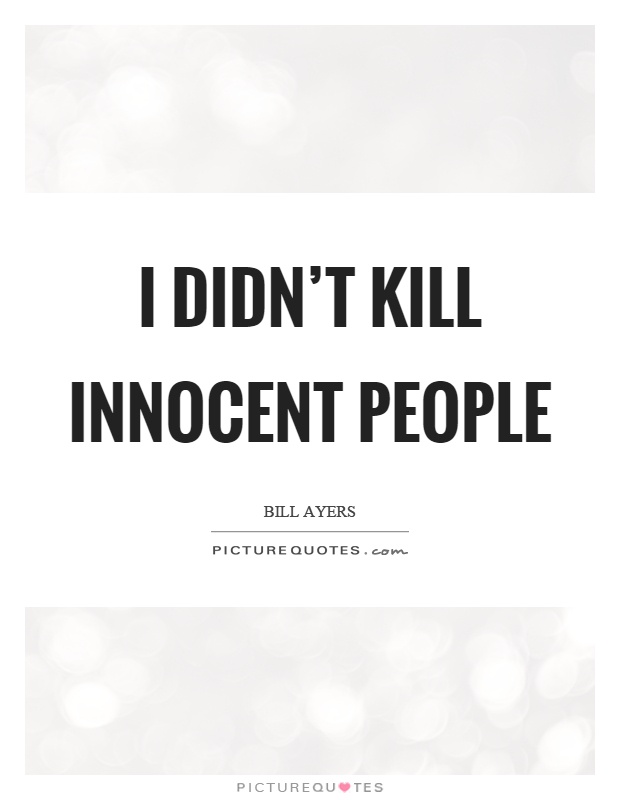 I didn't kill innocent people Picture Quote #1