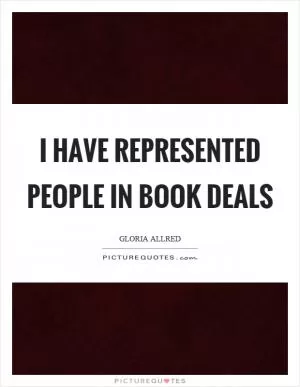 I have represented people in book deals Picture Quote #1