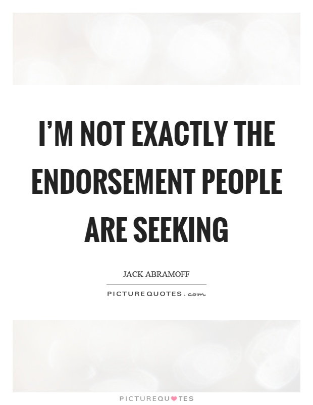 Endorsement Quotes & Sayings | Endorsement Picture Quotes