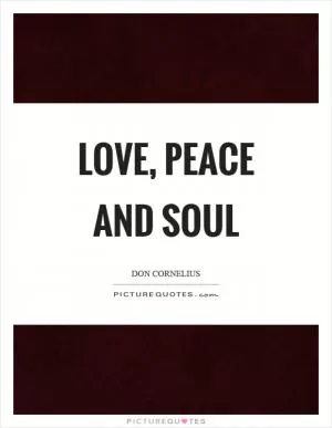 Love, peace and soul Picture Quote #1