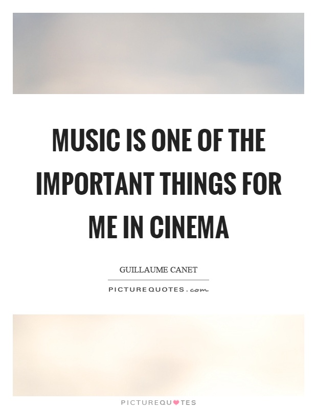 Music is one of the important things for me in cinema Picture Quote #1