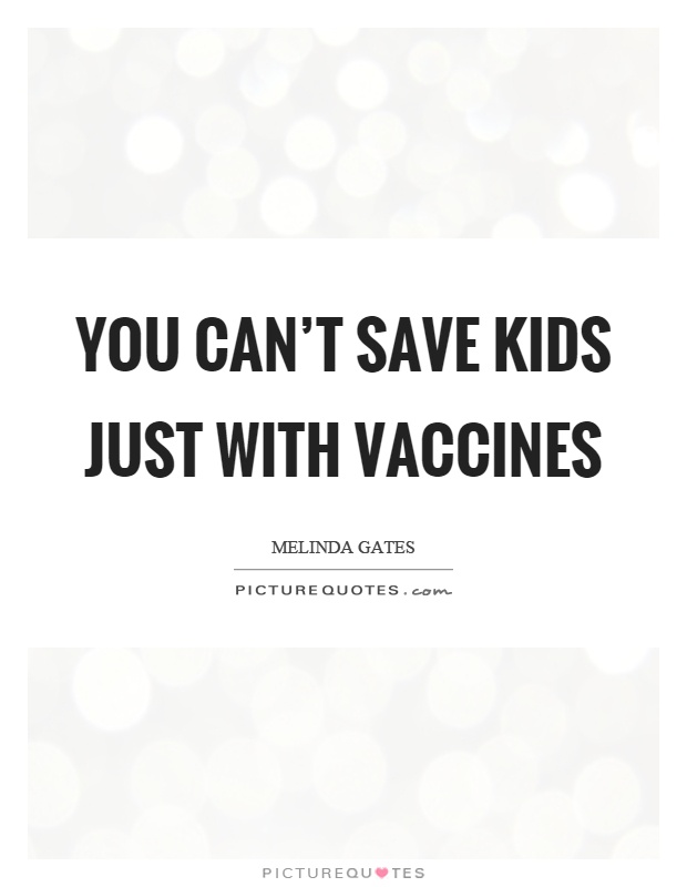 You can't save kids just with vaccines Picture Quote #1