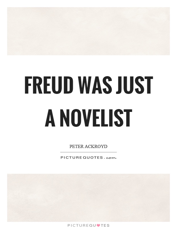 Freud was just a novelist Picture Quote #1