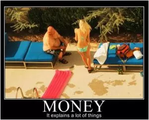 Money. It explains a lot of things Picture Quote #1