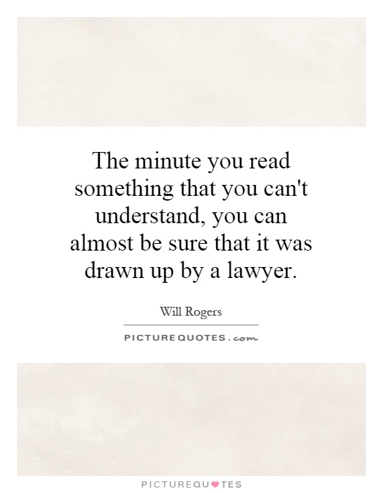 The minute you read something that you can't understand, you can almost be sure that it was drawn up by a lawyer Picture Quote #1