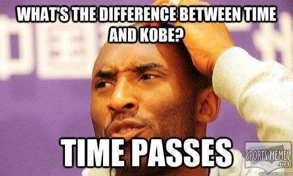 What's the difference between time and Kobe? Time passes Picture Quote #1