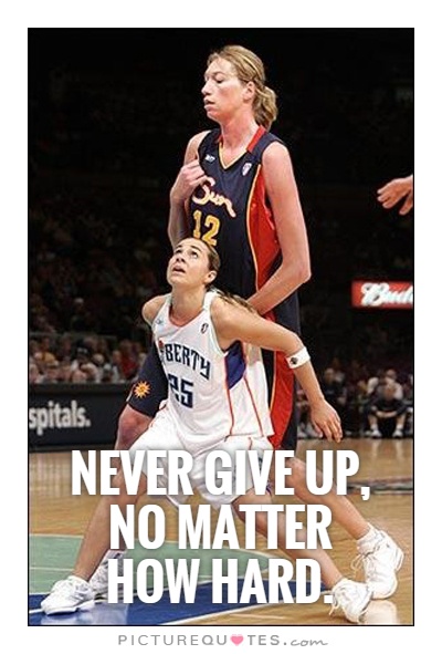 Never give up, no matter how hard Picture Quote #1